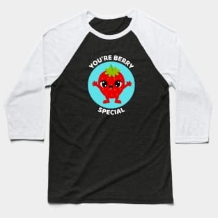 You're Berry Special | Berry Pun Baseball T-Shirt